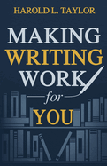 Making Writing Work for You