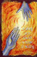 Making Your Church a House of Healing - Gemignani, Michael, and Miller, Keith (Foreword by)