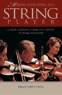 Making Your Living as a String Player: Career Guidance from the Experts at Strings Magazine