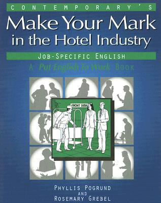 Making Your Mark in Hotel Industry Jobs - Pogrund, Phyllis, Grebel, Rosemary