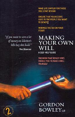 Making Your Own Will: A Self-Help Guide - Bowley, Gordon