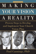 Making Your Vision a Reality: Proven Steps to Develop and Implement Your Church Vision Plan