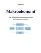 Makroekonomi: Fr?n teoretiska begrepp till matematiska ber?kningsbara modeller