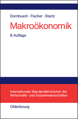 Makrookonomik - Dornbusch, Rudiger, and Fischer, Stanley, and Schittko, Ulrich K (Translated by)