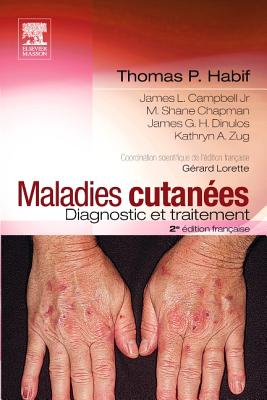 Maladies Cutanees: Diagnostic Et Traitement - Habif, Thomas P, and Campbell, James I Jr, and Chapman, M Shane