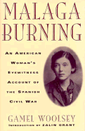 Malaga Burning: An American Woman's Eyewitness Account of the Spanish Civil War - Woolsey, Gamel