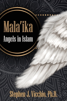 Mala'Ika: Angels In Islam - Vicchio, Stephen J