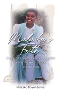 Malaika's Faith: A powerful memoir on holding onto faith in the midst of pain, fear and loss.