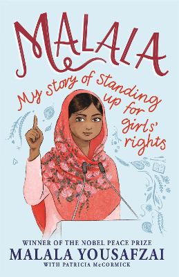 Malala: My Story of Standing Up for Girls' Rights; Illustrated Edition for Younger Readers - Yousafzai, Malala, and McCormick, Patricia