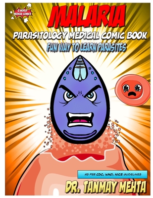 Malaria: Parasitology Medical Comic Book: Fun way to learn parasites - Mehta, Tanmay