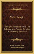 Malay Magic: Being an Introduction to the Folklore and Popular Religion of the Malay Peninsula