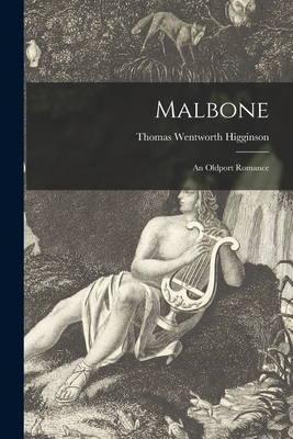 Malbone: an Oldport Romance - Higginson, Thomas Wentworth 1823-1911