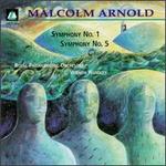 Malcolm Arnold: Symphonies Nos. 1 & 5