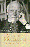 Malcolm Muggeridge: A Biography - Wolfe, Gregory
