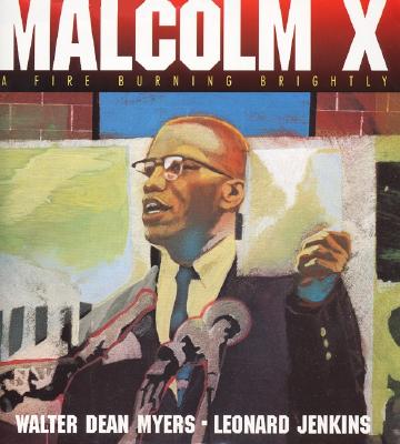 Malcolm X: A Fire Burning Brightly - Myers, Walter Dean