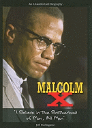 Malcolm X: I Believe in the Brotherhood of Man, All Men