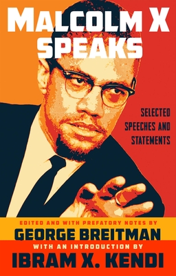 Malcolm X Speaks: Selected Speeches and Statements - X, Malcolm, and Breitman, George (Editor), and Kendi, Ibram X (Introduction by)