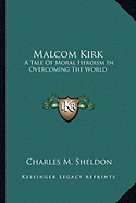 Malcom Kirk: A Tale Of Moral Heroism In Overcoming The World