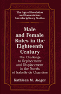 Male and Female Roles in the Eighteenth Century: The Challenge to Replacement and Displacement in the Novels of Isabelle de Charri?re