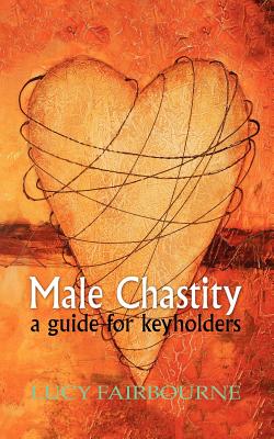 Male Chastity: A Guide for Keyholders - Fairbourne, Lucy