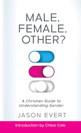 Male, Female, Other? A Christian Guide to Understanding Gender