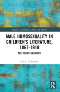Male Homosexuality in Children's Literature, 1867-1918: The Young Uranians