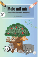 Male mit mir: Lerne die Tierwelt kennen, f?r Kinder ab 3 Jahren