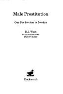 Male Prostitution: Gay Sex Services in London - West, R (Editor), and West, D J, and West, H Wolff (Editor)