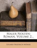 Maler Nolten: Roman, Volume 2...