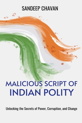 Malicious Script of Indian Polity - Chavan, Sandeep