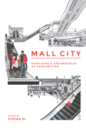 Mall City: Hong Kong's Dreamworlds of Consumption