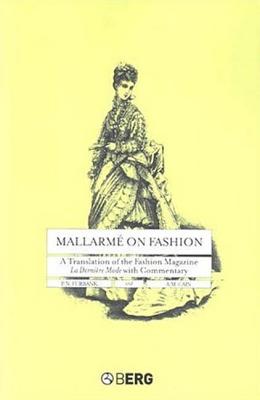 Mallarme on Fashion: A Translation of the Fashion Magazine La Derniere Mode, with Commentary - Cain, A M, and Furbank, P N