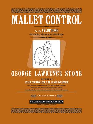 Mallet Control: For the Xylophone (Marimba, Vibraphone, Vibraharp) - Stone, George Lawrence