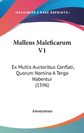 Malleus Maleficarum V1: Ex Multis Auctoribus Conflati, Quorum Nomina a Tergo Habentur (1596)