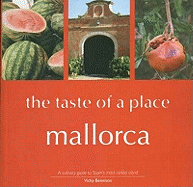 Mallorca, the Taste of a Place: A Culinary Guide to a Beautiful Island