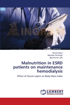 Malnutrition in ESRD patients on maintenance hemodialysis - Kaur, Simran, and Singh, Narinder Pal, Dr., and Jain, Ajay Kumar