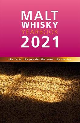 Malt Whisky Yearbook 2021: The Facts, the People, the News, the Stories - Ronde, Ingvar