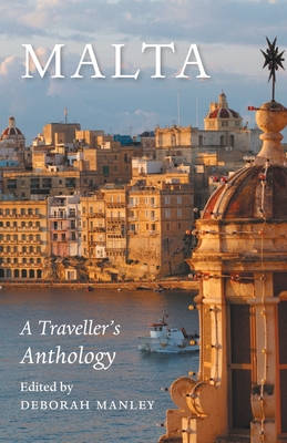 Malta: A Traveller's Anthology - Manley, Deborah