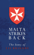 Malta Strikes Back: The Story of 231 Brigade