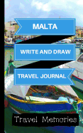 Malta Write and Draw Travel Journal: Use This Small Travelers Journal for Writing, Drawings and Photos to Create a Lasting Travel Memory Keepsake