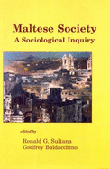 Maltese Society: A Sociological Inquiry - Baldacchino, Godfrey (Editor), and Sultana, Ronald G. (Editor)