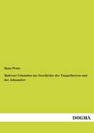 Malteser Urkunden Zur Geschichte Der Tempelherren Und Der Johanniter