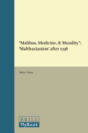 Malthus, Medicine, & Morality: `Malthusianism' after 1798