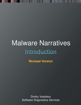 Malware Narratives: An Introduction, Revised Edition - Vostokov, Dmitry, and Software Diagnostics Services