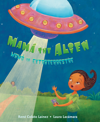 Mam the Alien / Mam La Extraterrestre - La?nez, Ren? Colato, and Lacmara, Laura (Illustrator)