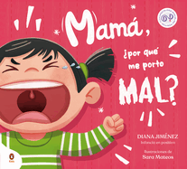 Mam, Por Qu Me Porto Mal? / Mom, Why Do I Misbehave?