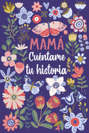 Mam Cuntame tu historia: Un libro personalizado sobre la vida de tu Madre