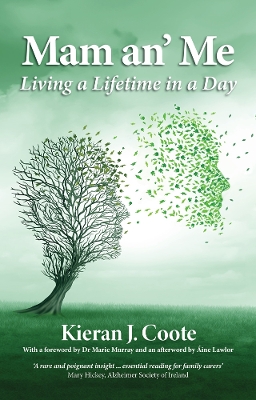 Mam an' Me: Living a Lifetime in a Day - Coote, Kieran J., and Murray, Marie (Foreword by), and Lawlor, ine (Afterword by)