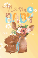 Mama and Baby: A Guided Journal for You to Record Special Moments 6 X 9