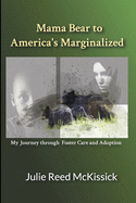 Mama Bear to America's Marginalized: My Journey Through Adoption and Foster Care